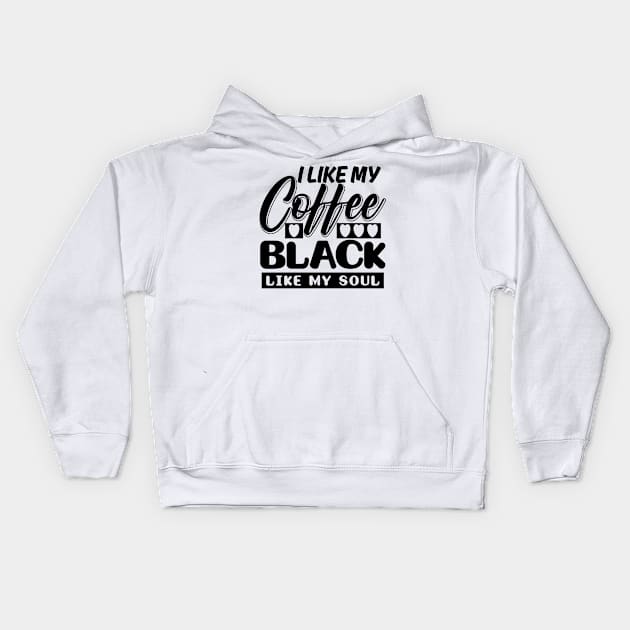 I like my coffee black Kids Hoodie by colorsplash